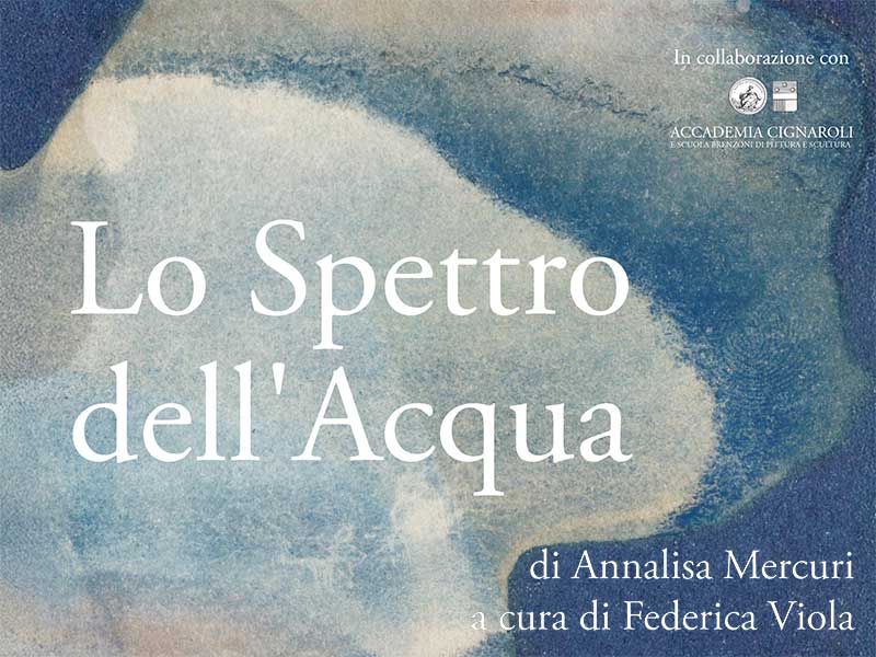 Scopri di più sull'articolo LO SPETTRO DELL’ACQUA – mostra personale di Annalisa Mercuri